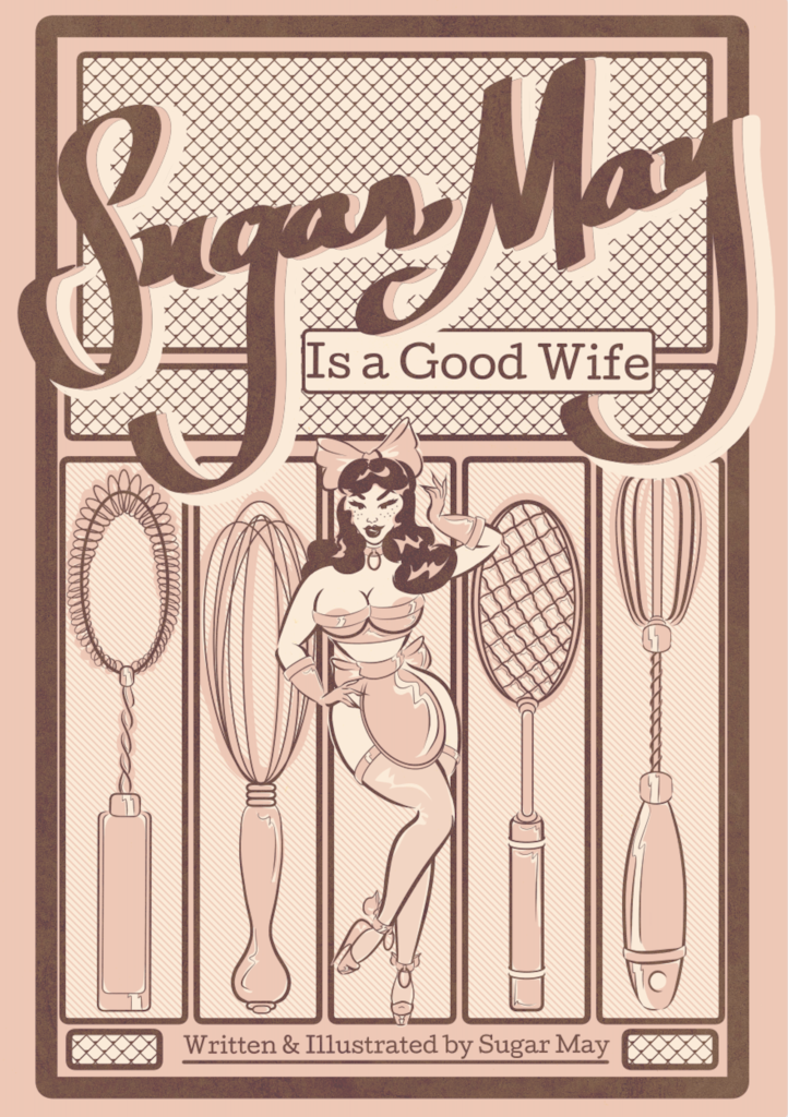 The pink and brown cover for the comic SUGAR MAY IS A GOOD WIFE shows a vintage pinup model posing seductively in her place among the utensils in a kitchen drawer. It is evocative and sexy. Art by Sugar May.