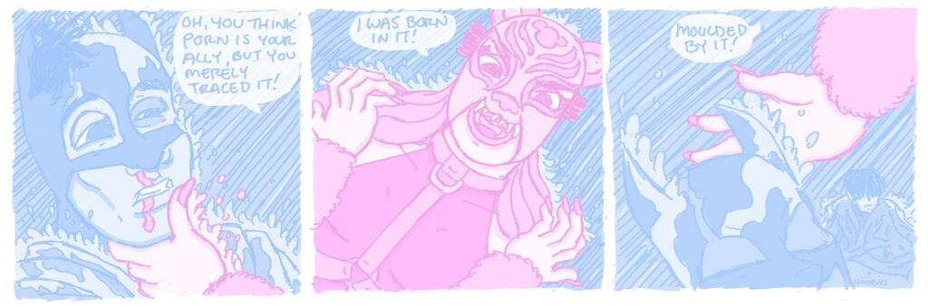 A strip of Transcription by Veronique Emma Houxbois is pink and blue and shows Batman getting beat up sensually by a trans woman character based on Bane called Osita. She talks of being molded by porn while he simply adopted it.